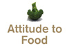 Thumbnail picture for Attitude to Food